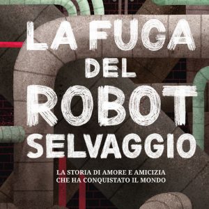 LA FUGA DEL ROBOT SELVAGGIO