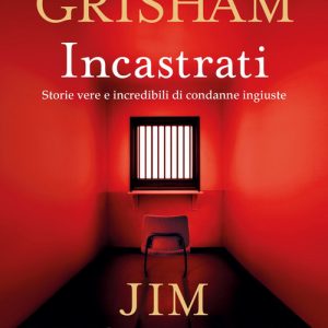 INCASTRATI. STORIE VERE E INCREDIBILI DI CONDANNE INGIUSTE