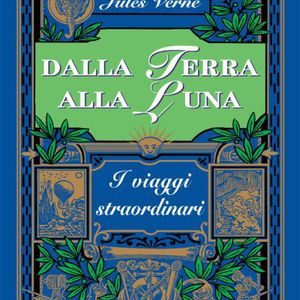 DALLA TERRA ALLA LUNA I VIAGGI STRAORDIN