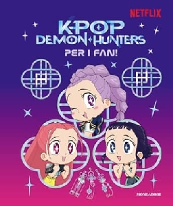 KPOP DEMON HUNTERS. PER I FAN! LIBRO UFFICIALE