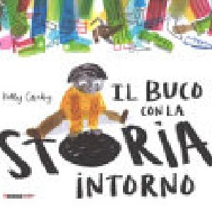 IL BUCO CON LA STORIA INTORNO